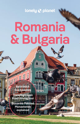Lonely Planet Romania & Bulgaria: Plan the Trip of a Lifetime Detailed Itineraries & Maps Insider Tips Covers Transylvania, Bucharest, Sofia, Black Se by Baker, Mark book cover
