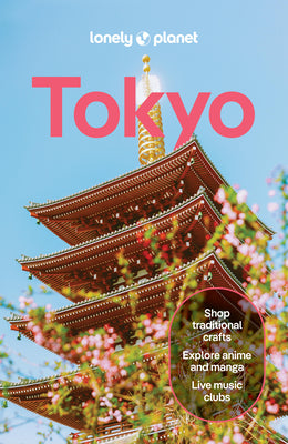 Lonely Planet Tokyo: Plan the Trip of a Lifetime Detailed Itineraries & Maps Insider Tips Covers Marunouchi, Ginza, Roppongi, Harajuku, Shinjuku, Ueno by Goss, Rob book cover