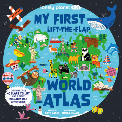 Lonely Planet Kids My First Lift-The-Flap World Atlas: Giant Pull Out Map Wow Factor Facts & Surprises Search & Find Games Beautiful & Engaging Illust by Kate Baker book cover