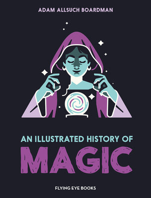 An Illustrated History of Magic by Adam Allsuch Boardman book cover