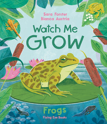 Watch Me Grow: Frogs by Sara Forster book cover