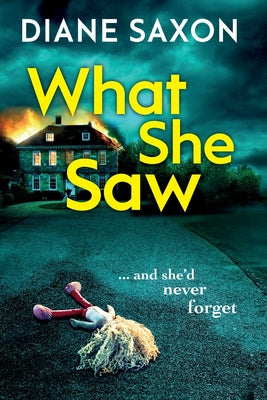 Book cover of What She Saw by Saxon, Diane