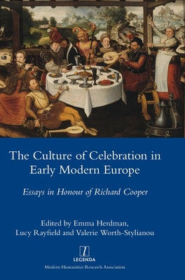 The Culture of Celebration in Early Modern Europe: Essays in Honour of Richard Cooper by Emma Herdman book cover