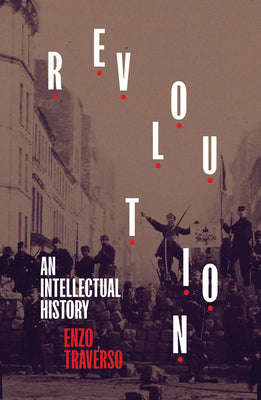 Revolution: An Intellectual History by Enzo Traverso book cover