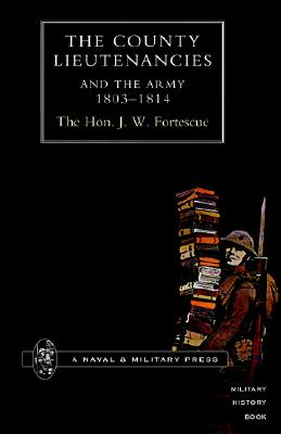 County Lieutenancies and the Army 1803-1814 by The J. W. Fortescue book cover
