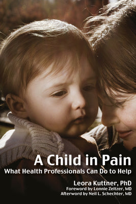 A Child in Pain: What Health Professionals Can Do to Help by Leora Kuttner book cover