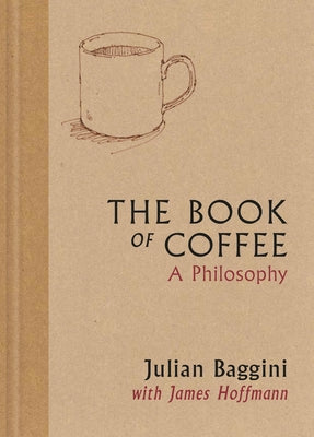The Book of Coffee: A Philosophy by Baggini, Julian book cover