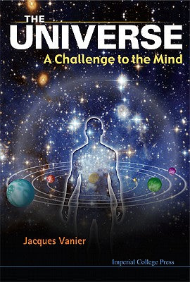 Book cover of Universe, The: A Challenge to the Mind by Vanier Jacques