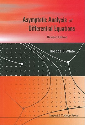 Book cover of Asymptotic Anal of Diffe Equa (Revis Ed) by White Roscoe