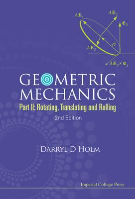 Book cover of Geometric Mechanics (Part II),2ed by Holm Darryl D