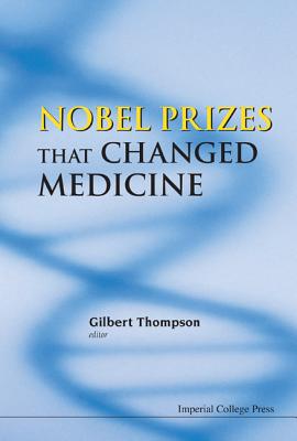 Book cover of Nobel Prizes That Changed Medicine by Thompson Gilbert