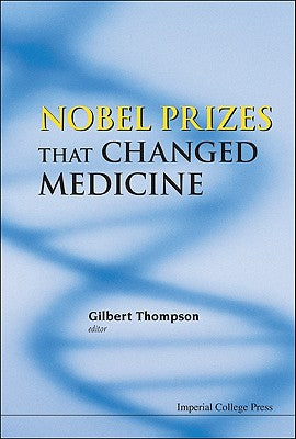 Book cover of Nobel Prizes That Changed Medicine by Thompson Gilbert