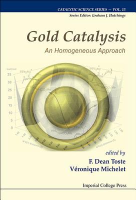 Book cover of Gold Catalysis: An Homogeneous Approach by Toste F Dean