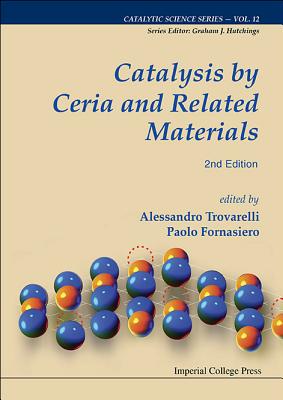 Book cover of Catalysis by Ceria & Rel Mat(2e) by Trovarelli Alessandro