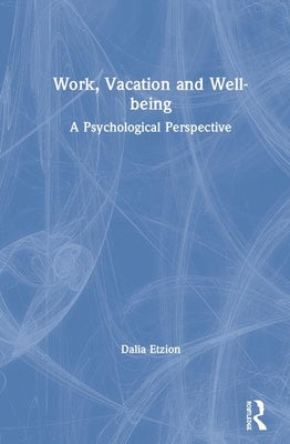Book cover of Work, Vacation and Well-being: Who's afraid to take a break? by Etzion, Dalia