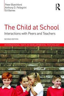 The Child at School: Interactions with Peers and Teachers, 2nd Edition