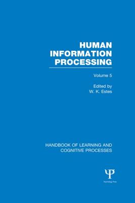 Book cover of Handbook of Learning and Cognitive Processes (Volume 5): Human Information Processing by Estes, William K.