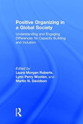 Book cover of Positive Organizing in a Global Society: Understanding and Engaging Differences for Capacity Building and Inclusion by Roberts, Laura Morgan