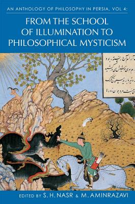 Book cover of An Anthology of Philosophy in Persia, Vol. 4: From the School of Illumination to Philosophical Mysticism by Aminrazavi, Mehdi