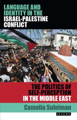 Book cover of Language and Identity in the Israel-Palestine Conflict: The Politics of Self-Perception in the Middle East by Suleiman, Camelia