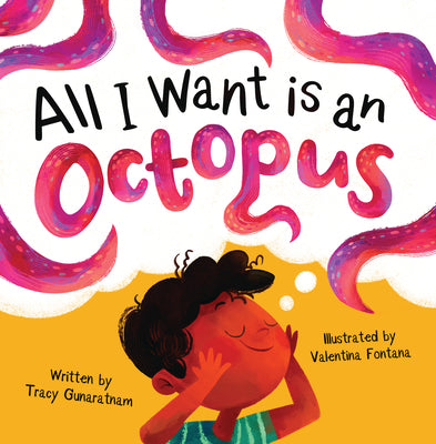 Book cover of All I Want Is an Octopus by Gunaratnam, Tracy