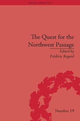 Book cover of The Quest for the Northwest Passage: Knowledge, Nation and Empire, 1576-1806 by Regard, Fr