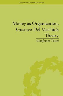 Book cover of Money as Organization, Gustavo Del Vecchio's Theory by Tusset, Gianfranco