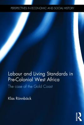 Book cover of Labour and Living Standards in Pre-Colonial West Africa: The case of the Gold Coast by R