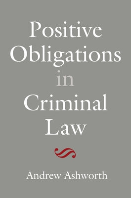 Book cover of Positive Obligations in Criminal Law by Ashworth, Andrew