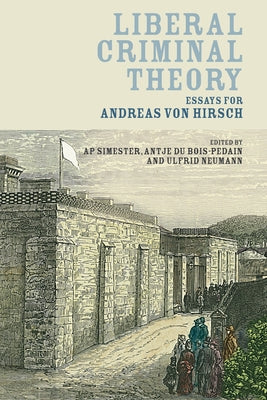 Book cover of Liberal Criminal Theory: Essays for Andreas Von Hirsch by Simester, A. P.