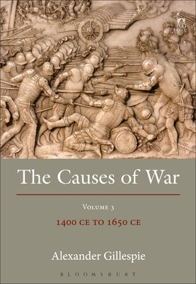Book cover of The Causes of War: Volume III: 1400 CE to 1650 CE by Gillespie, Alexander