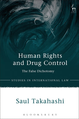 Book cover of Human Rights and Drug Control: The False Dichotomy by Takahashi, Saul