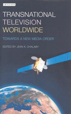 Book cover of Transnational Television Worldwide: Towards a New Media Order by Chalaby, Jean K.