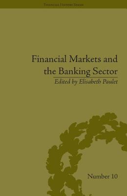 Book cover of Financial Markets and the Banking Sector: Roles and Responsibilities in a Global World by Paulet, Elisabeth