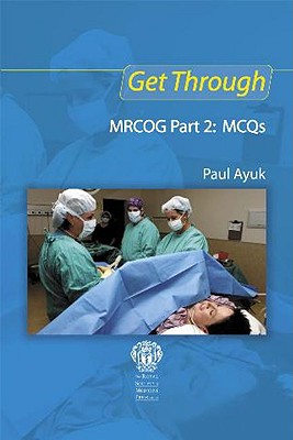 Book cover of Get Through MRCOG Part 2: MCQs by Ayuk, Paul