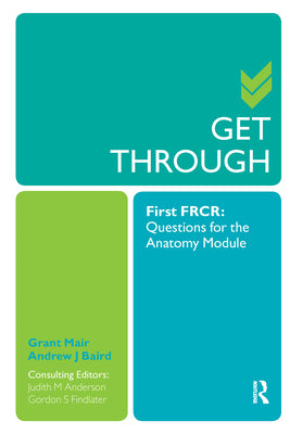 Book cover of Get Through First FRCR: Questions for the Anatomy Module by Mair, Grant