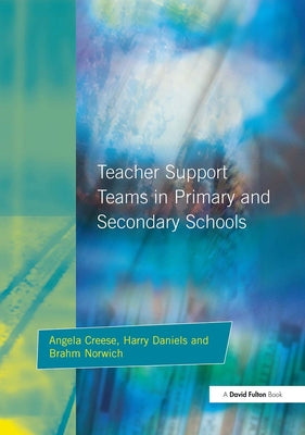 Book cover of Teacher Support Teams in Primary and Secondary Schools by Creese, Angela