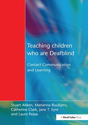 Book cover of Teaching Children Who Are Deafblind: Contact Communication and Learning by Aitken, Stuart