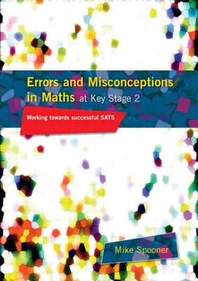 Book cover of Errors and Misconceptions in Maths at Key Stage 2: Working Towards Success in Sats by Spooner, Mike
