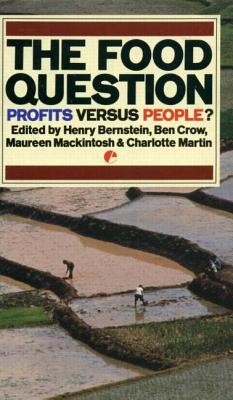 Book cover of The Food Question: Profits Versus People by Bernstein, Henry