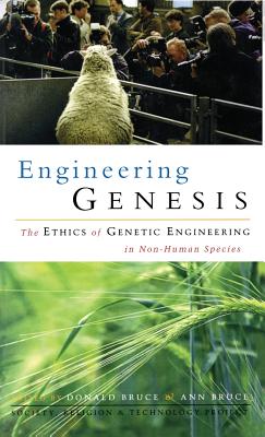 Book cover of Engineering Genesis: Ethics of Genetic Engineering in Non-Human Species by Bruce, Donald