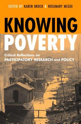 Book cover of Knowing Poverty: Critical Reflections on Participatory Research and Policy by McGee, Rosemary