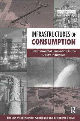 Book cover of Infrastructures of Consumption: Environmental Innovation in the Utility Industries by Vliet, Bas Van