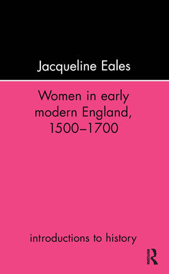 Book cover of Women In Early Modern England, 1500-1700 by Eales, Jacqueline
