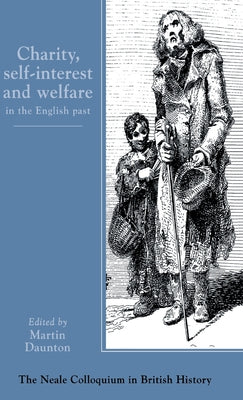 Book cover of Charity, Self-Interest And Welfare In Britain by Daunton, Martin