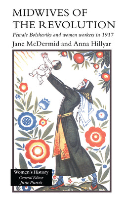 Book cover of Midwives of the Revolution: Female Bolsheviks and Women Workers Inb 1917. by McDermid, Jane