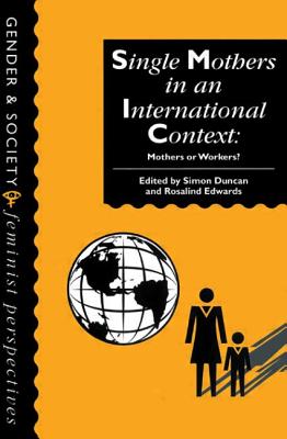 Book cover of Single Mothers In International Context: Mothers Or Workers? by Duncan, Simon