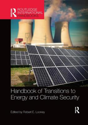 Book cover of Handbook of Transitions to Energy and Climate Security by Looney, Robert E.