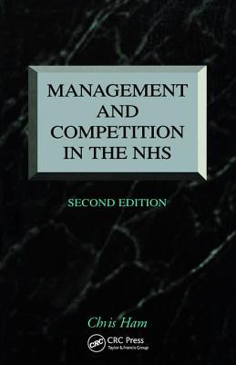 Book cover of Management and Competition in the NHS by Ham, Chris