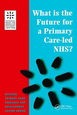 Book cover of What is the Future for a Primary Care-Led NHS? by Boyd, Robert